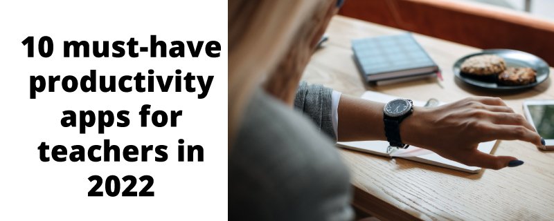 10 must-have productivity apps for teachers in 2022