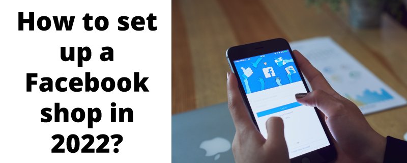 How to set up a Facebook shop in 2022?